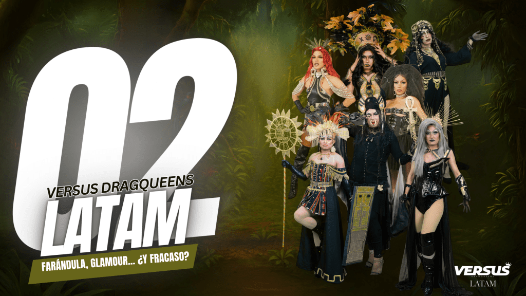 Versus Dragqueens Latam | Farándula, Glamour… ¿y Fracaso? | EP 02